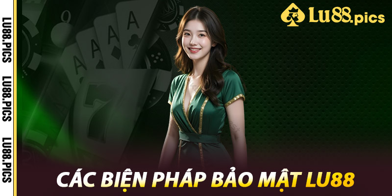 Bảo Mật LU88 – Đối Tác Đáng Tin Cậy Cho Mọi Người Chơi 1 Các biện pháp bảo mật LU88