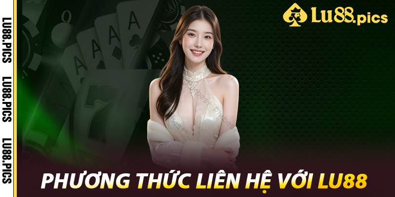 Phương thức liên hệ với LU88
